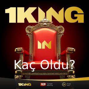 1king kaç oldu?